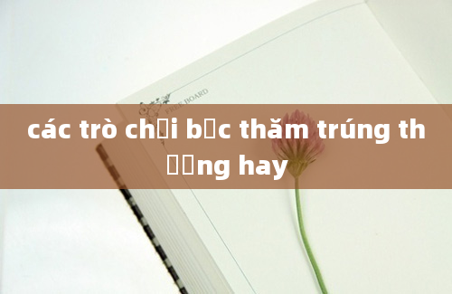 các trò chơi bốc thăm trúng thưởng hay