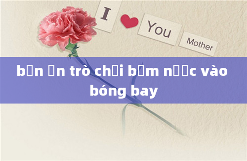 bạn ỉn trò chơi bơm nước vào bóng bay