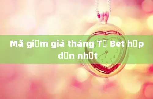 Mã giảm giá tháng Tư Bet hấp dẫn nhất