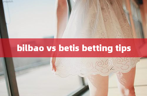 bilbao vs betis betting tips