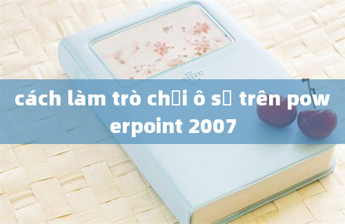 cách làm trò chơi ô số trên powerpoint 2007