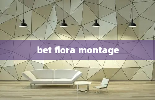 bet fiora montage