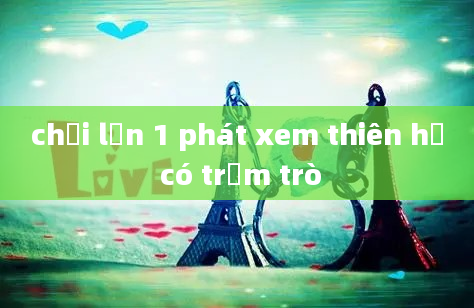 chơi lớn 1 phát xem thiên hạ có trầm trò