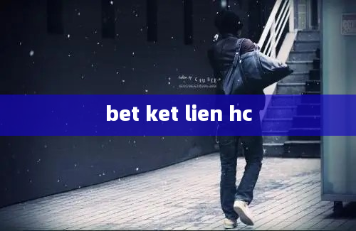 bet ket lien hc