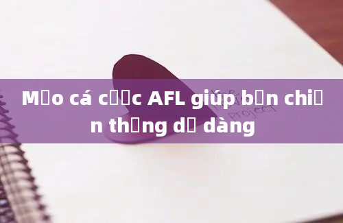 Mẹo cá cược AFL giúp bạn chiến thắng dễ dàng