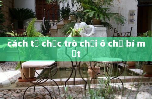 cách tổ chức trò chơi ô chữ bí mật