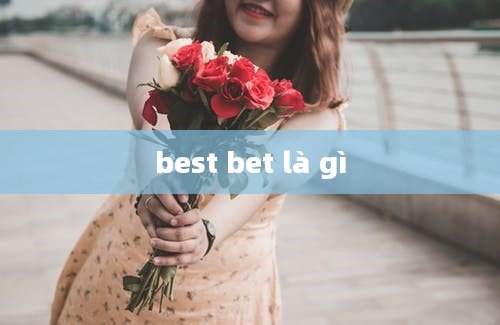 best bet là gì