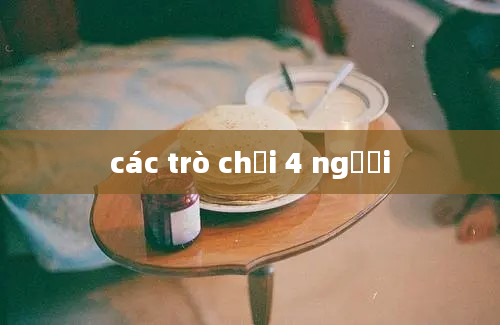 các trò chơi 4 người