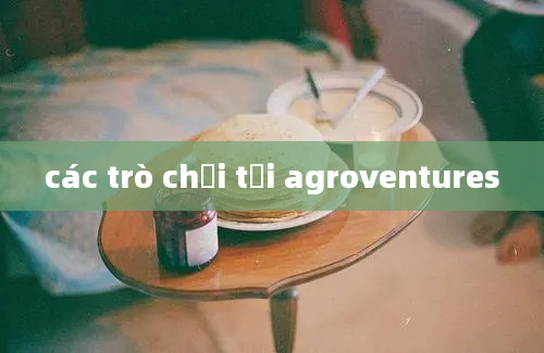 các trò chơi tại agroventures