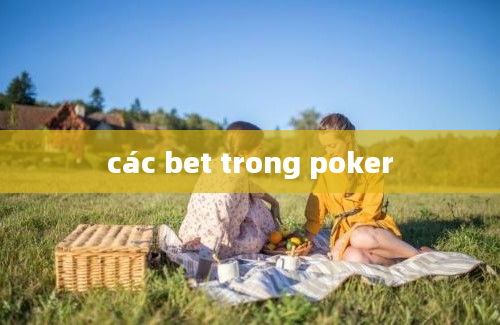 các bet trong poker