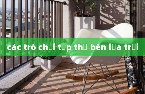 các trò chơi tập thể bên lửa trại