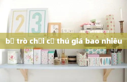 bộ trò chơi cờ thú giá bao nhiêu