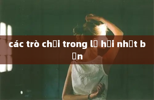 các trò chơi trong lễ hội nhật bản