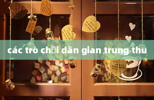 các trò chơi dân gian trung thu