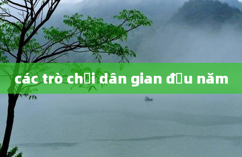 các trò chơi dân gian đầu năm