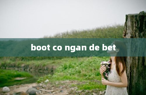 boot co ngan de bet