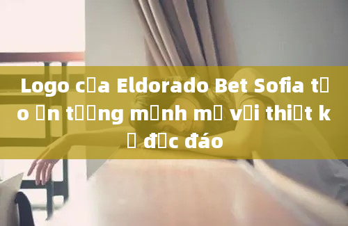 Logo của Eldorado Bet Sofia tạo ấn tượng mạnh mẽ với thiết kế độc đáo