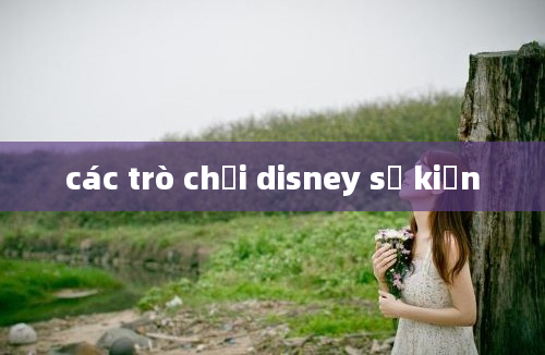 các trò chơi disney sự kiện