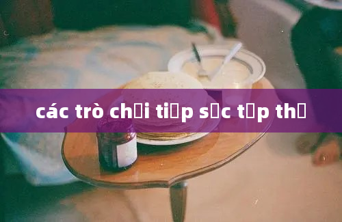 các trò chơi tiếp sức tập thể