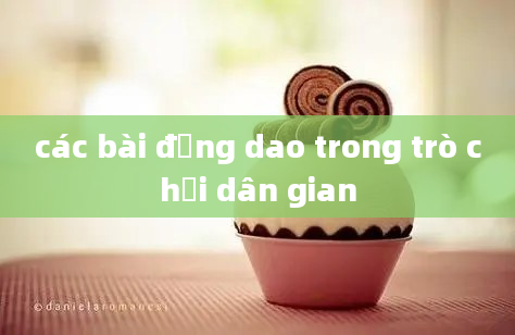 các bài đồng dao trong trò chơi dân gian