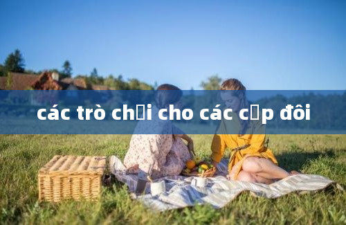 các trò chơi cho các cặp đôi