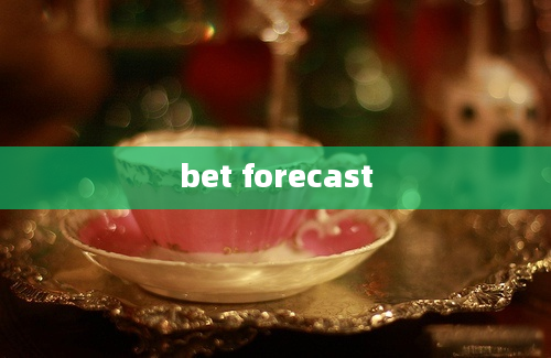 bet forecast