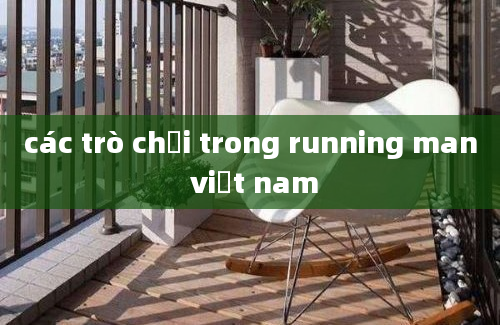 các trò chơi trong running man việt nam