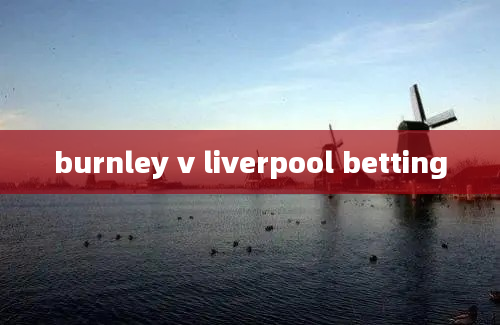 burnley v liverpool betting