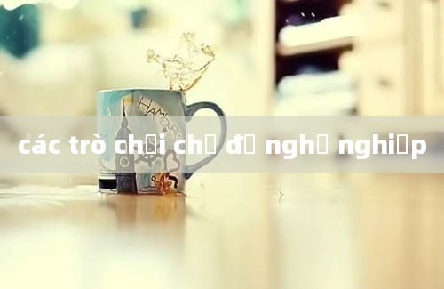 các trò chơi chủ đề nghề nghiệp