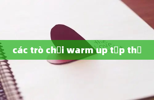 các trò chơi warm up tập thể