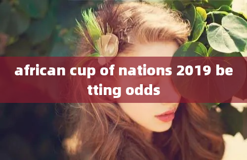 african cup of nations 2019 betting odds