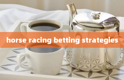 horse racing betting strategies