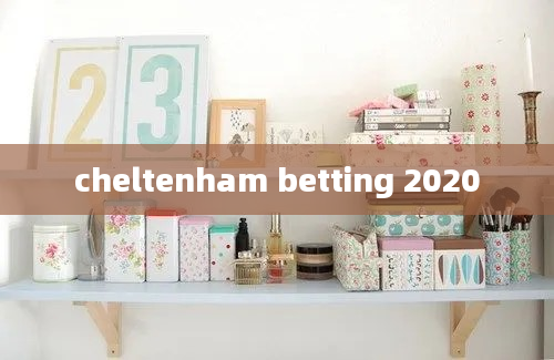 cheltenham betting 2020