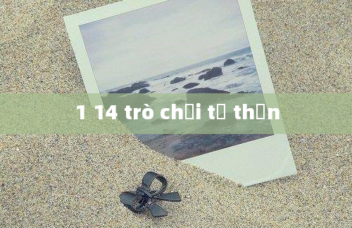 1 14 trò chơi tử thần