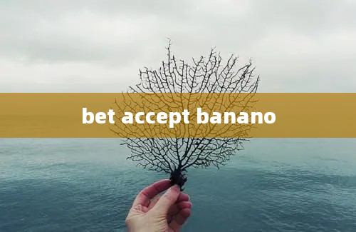 bet accept banano