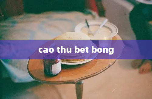 cao thu bet bong