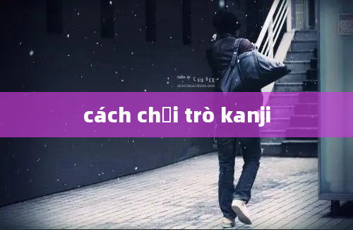 cách chơi trò kanji