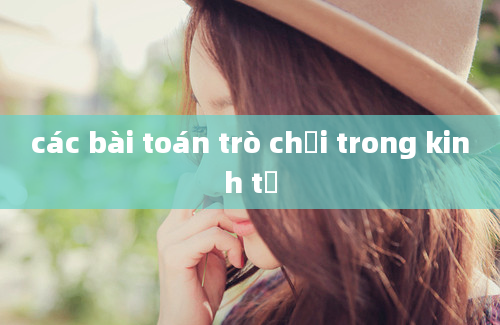 các bài toán trò chơi trong kinh tế