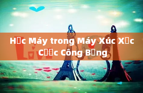 Học Máy trong Máy Xúc Xắc Cược Công Bằng