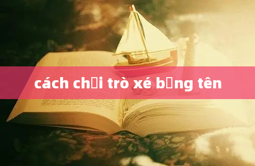 cách chơi trò xé bảng tên