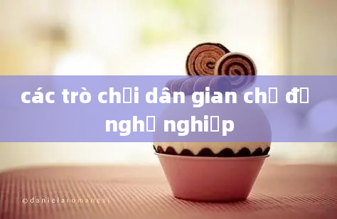 các trò chơi dân gian chủ đề nghề nghiệp