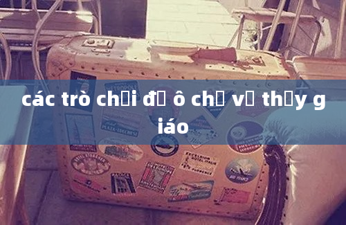 các trò chơi đố ô chữ về thầy giáo