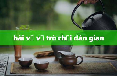 bài vẽ về trò chơi dân gian