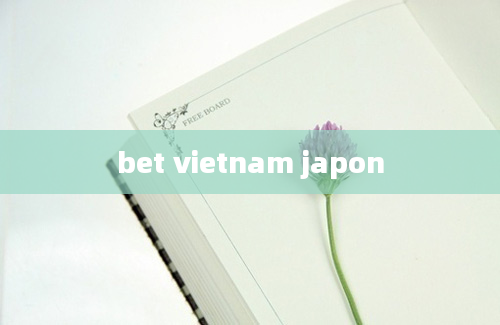 bet vietnam japon