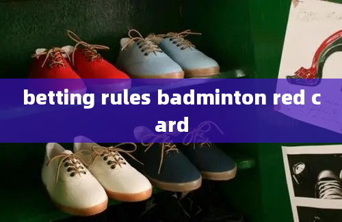 betting rules badminton red card