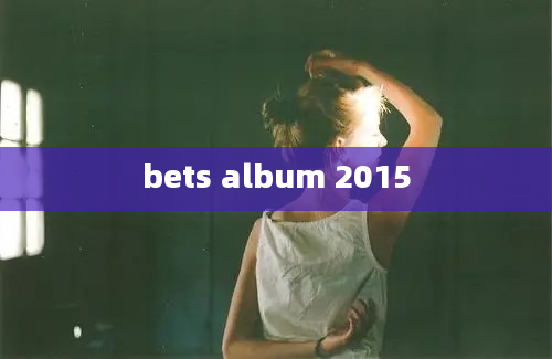 bets album 2015