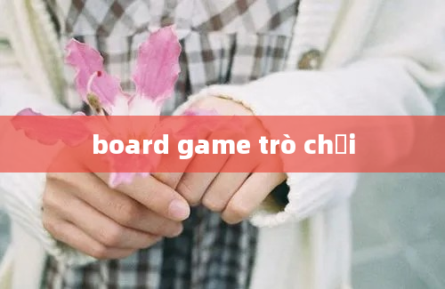 board game trò chơi