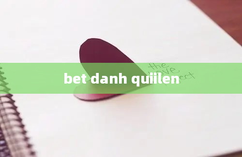 bet danh quiilen