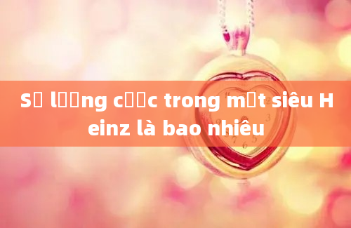 Số lượng cược trong một siêu Heinz là bao nhiêu