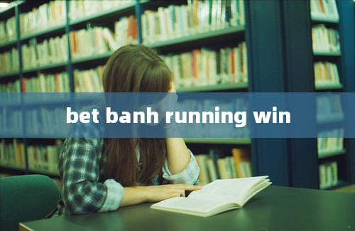 bet banh running win